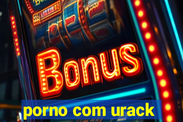 porno com urack